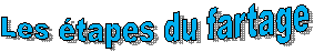Les tapes du fartage